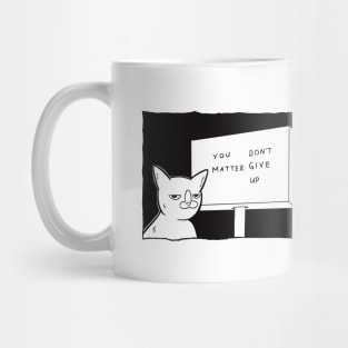 You Matter, Don't Give Up/ You Don't Matter, Give Up Mug